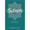 Sufism: a New History Of Islamic Mysticism By alexander knysh. 