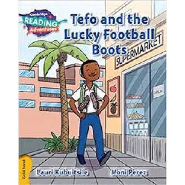 Cambridge Reading Adventures: Gold Band: Tefo And The Lucky Football Boots (Pb)