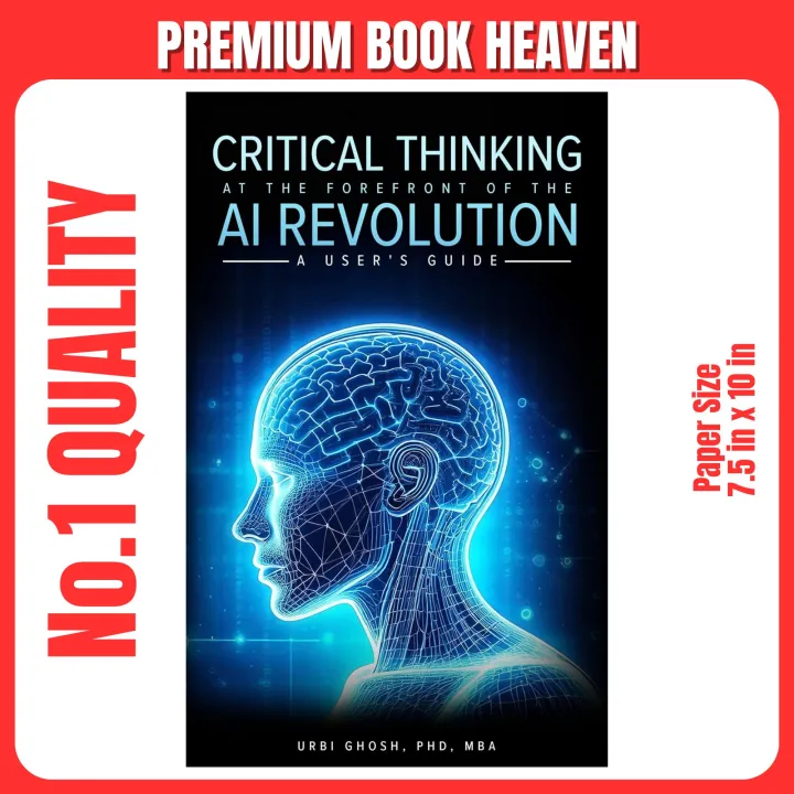 Critical Thinking at the Forefront of AI Revolution: A User's Guide ...