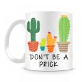 Dont Be A Prick Mug - 5098. 