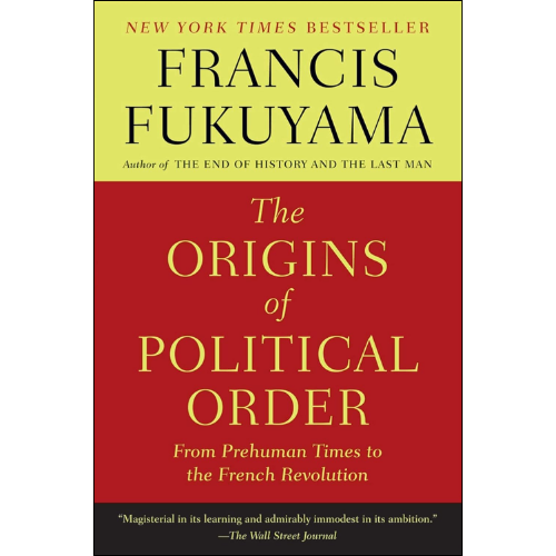 The Origins of Political Order by Francis Fukuyama (Author)