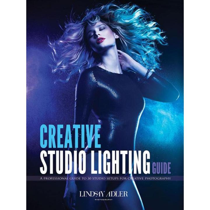 Lindsay Adler - 30 Detailed Setup Guides for Creative Studio Lighting