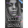 Sweet Dandelion by Micalea Smeltzer (Author). 