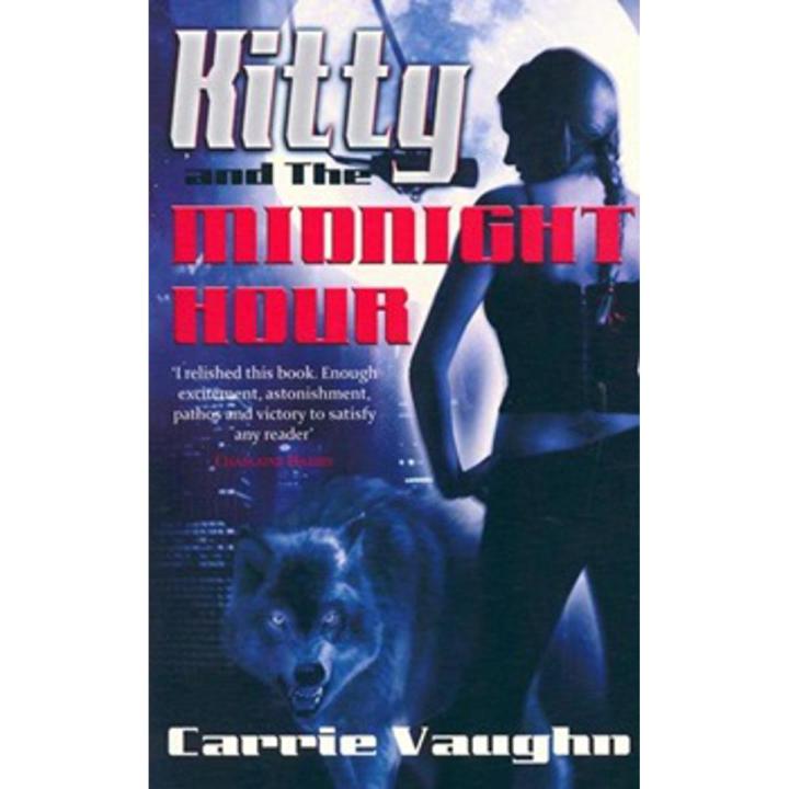 Kitty and the Midnight Hour: the Carrie Vaughn Novel By carrie vaughn