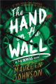 The Hand On the Wall: Truly Devious (Book 3) By maureen johnson. 