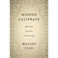 Hidden Caliphate by Waleed Ziad. 