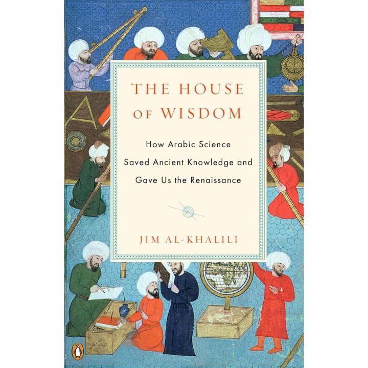 Liberty Books | The House Of Wisdom - How Arabic Science Saved Ancient Knowledge And Gave Us The Renaissance by Jim Al-Khalili (100% Original)