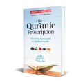 The Quranic Prescription Unlocking the Secrets to Optimal Health (Hardcover). 