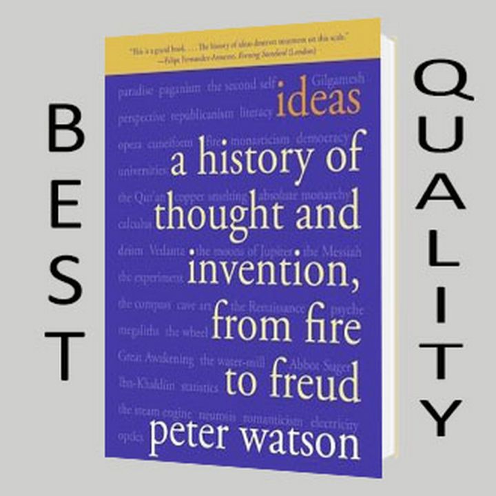 Ideas: A History of Thought and Invention, from Fire to Freud Book by Peter Watson