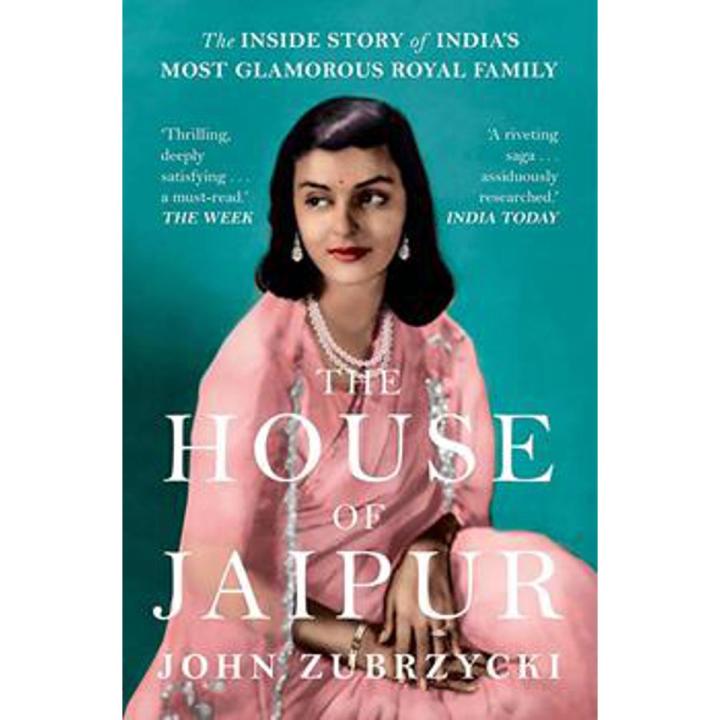 The House Of Jaipur: the Inside Story Of  ''s Most Glamorous Royal Family By john zubrzycki