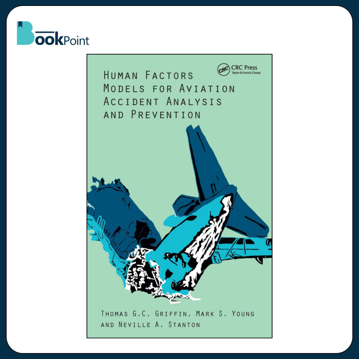 Human Factors Models for Aviation Accident Analysis and Prevention by Thomas G.C. Griffin