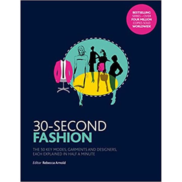 Liberty Books - 30-Second Fashion: The 50 key modes, garments, and designers, each explained in half a minute - Paperback