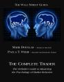 The Complete Trader: The Definitive Guide to Mastering the Psychology of Market Behavior. 