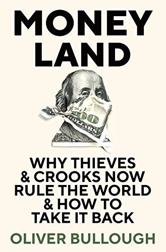 Moneyland: Why Thieves and Crooks Now Rule the World and How To Take It Back  Oliver Bullough (Urdubazar Karachi)