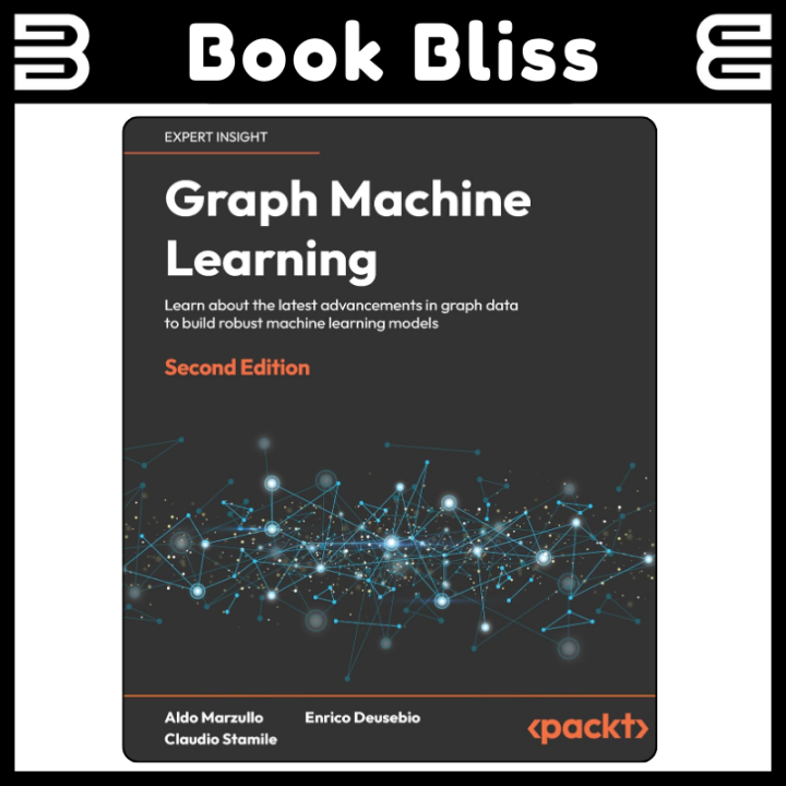 Graph Machine Learning: Learn about the latest advancements in graph ...