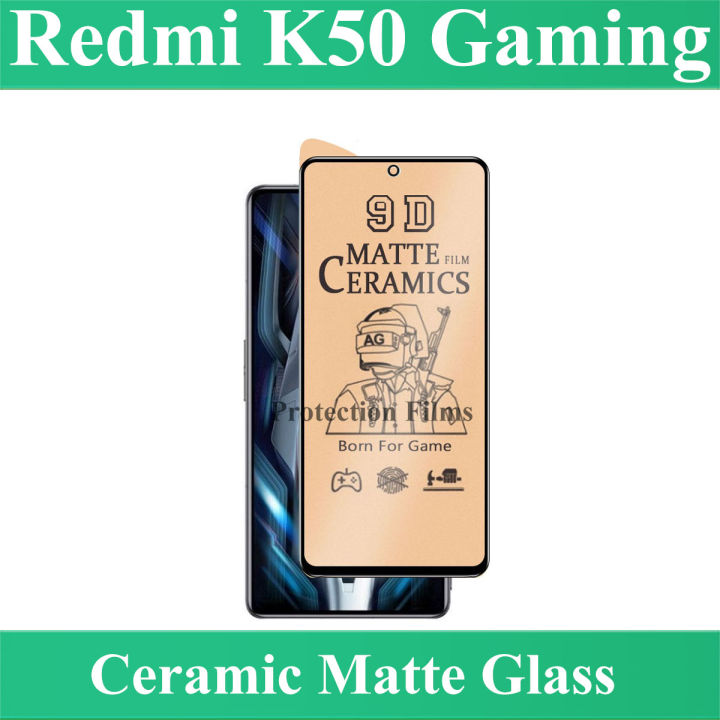 Xiaomi Redmi K50 Gaming Ceramic Matte Glass Full 9D 5D 6D 10D 11D 21D 100D Tempered Glass Screen Protector Guard Sheet Born For PUBG Game For k50 gaming - Transparent