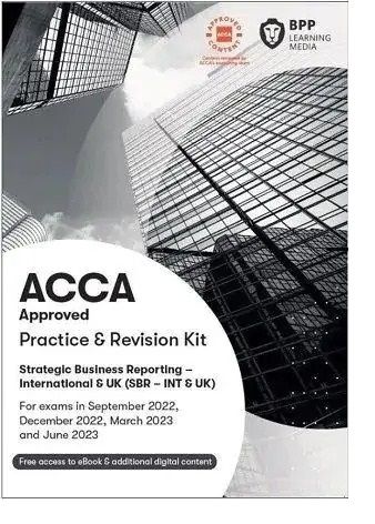 BPP ACCA Strategic Business Reporter (SBR) Practice and Revision Kit 2022-2023