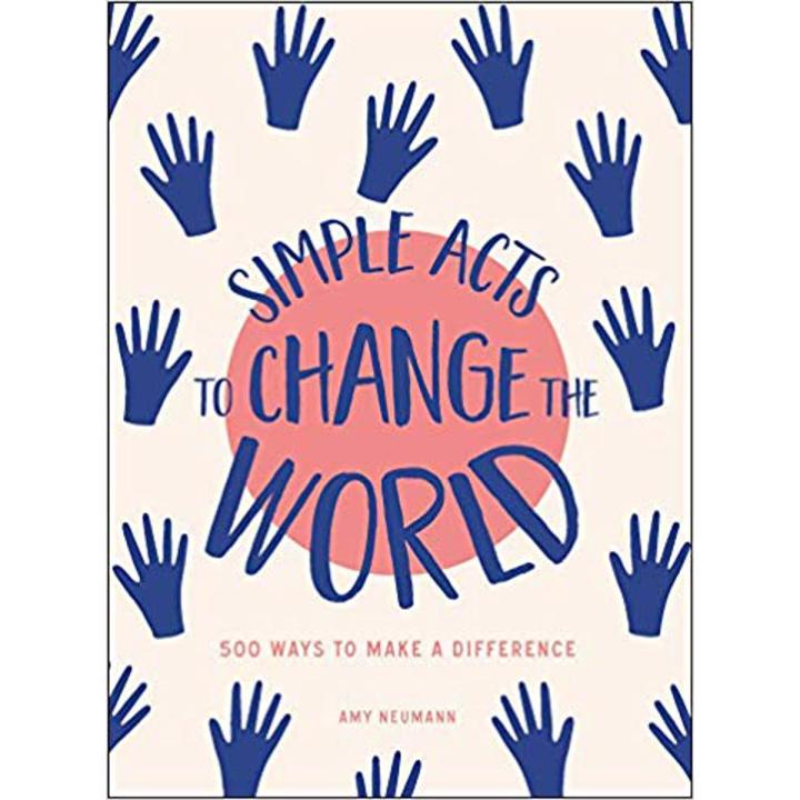 Liberty Books | Simple Acts To Change The World: 500 Ways To Make A ...
