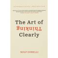 The Art of Thinking Clearly by Rolf Dobelli Book (Urdu Bazar). 