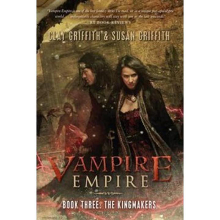 The Kingmakers: Vampire Empire Series (Book 3) By clay griffith
