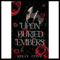 Upon Buried Embers by Kelly Cove (Author). 