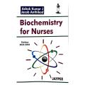 Biochemistry for Nurses Ashok Kumar J And Jacob Anthikad | Latest Edition. 