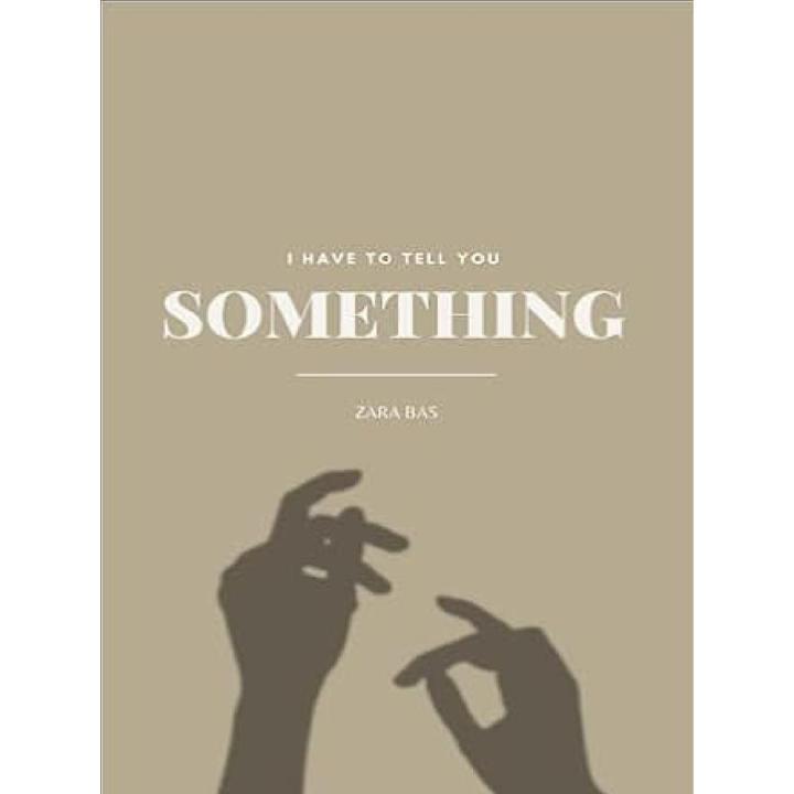 I Have to Tell You Something A Novel By Zara Bas Best Reading Novel KS