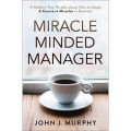 Miracle Minded Manager By John J Murphy. 