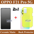 Oppo F21 Pro 5G Ceramic Matte Glass Protector ( NO Black Border) Un-Breakable Anti-shock Anti-Finger Tempered Screen Protector Glare Born PUBG + Back Jelly Protector Soft TPU Hydrogel Film Protection For sharp f21 pro - Transparent. 