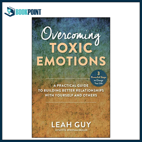 Overcoming Toxic Emotions by Leah Guy (Author)