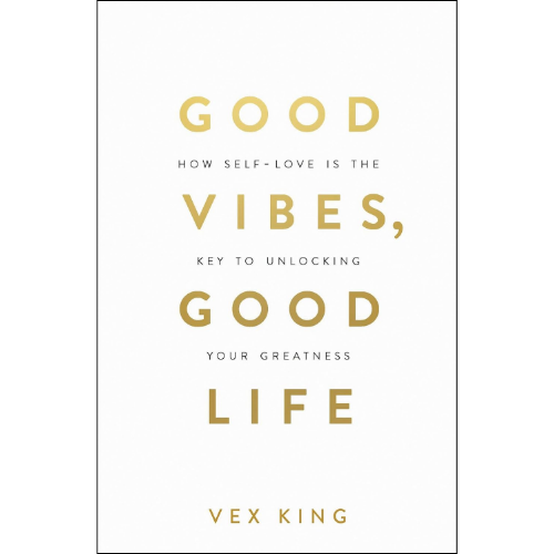 Good Vibes, Good Life by Vex King (Author)