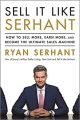 Liberty Books | Sell It Like Serhant: How To Sell More, Earn More, And Become The Ultimate Sales Machine by Ryan Serhant. 