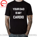 Your Dad Is My Cardio T Shirt Men Women Gym Partner Tee Workout Gym Outfit Dad Tshirt Funny Weightlifting Father's Day T-Shirt. 