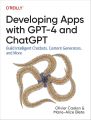 Developing Apps with GPT-4 and ChatGPT: Build Intelligent Chatbots, Content Generators, and More 1st Edition. 