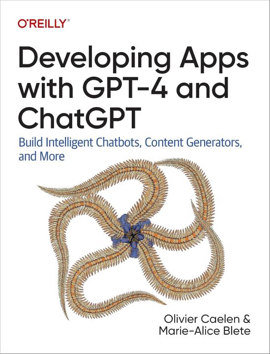 Developing Apps with GPT-4 and ChatGPT: Build Intelligent Chatbots, Content Generators, and More 1st Edition