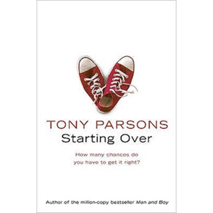 Starting Over: How Many Chances Do You Have To Get It Right? By tony parsons