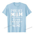 Proud Police Mom I Raised Mine - Ladies T-Shirt Camisas Men Design Cotton Men's Tops Shirts Printed Popular T Shirts. 