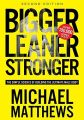 Bigger Leaner Stronger by Michael Matthews. 