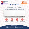 EcoStar Split AC | Model ES-18DU01WG/ BC/ GC- | Duke Series 1.5 TON Inverter AC | Heat & Cool | Self Cleaning | Gold Fins | 4D Air Flow | 100% Copper-10 Years Compressor 04 Yeas PCB Card Warranty. 
