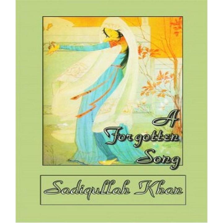 A Forgotten Song By Sadiqullah Khan