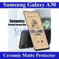 Samsung Galaxy A30 Ceramic matte unbreakable antishock hybrid film 9D|5D|6D|10D|11D|21D temper Fiber sheet glass for Samsung Galaxy A30. 