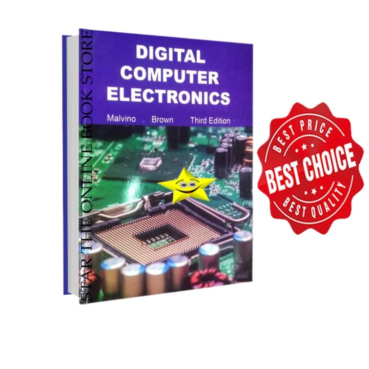 Digital Computer Electronics: 3rd edition by Jerald A. Brown Albert P. Malvino