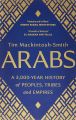 Arabs: A 3,000-Year History of Peoples, Tribes and Empires by Tim Mackintosh-Smith (Author). 