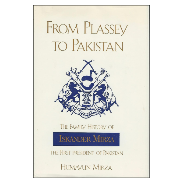 From Plassey to Pakistan by Humayun Mirza (Author)
