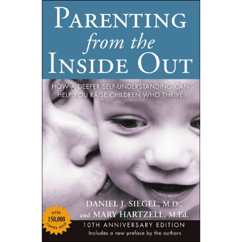 Parenting from the Inside Out by Daniel J Siegel M.D. (Author)