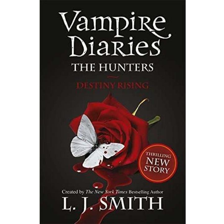 THE VAMPIRE DIARIES: THE HUNTERS: DESTINY RISING: BOOK 10 by L.J Smith