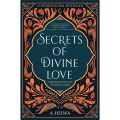 Secrets Of Divine Love: a Spiritual Journey Into the Heart Of Islam By a. helwa. 