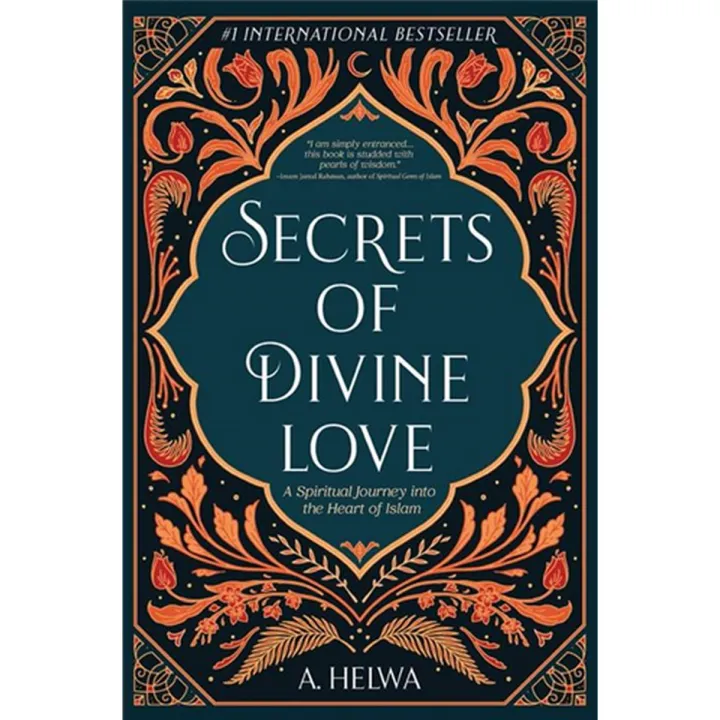 Secrets%20Of%20Divine%20Love:%20a%20Spiritual%20Journey%20Into%20the%20Heart%20Of%20Islam%20By%20a.%20helwa%20-%20Image%202