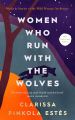 Women Who Run With the Wolves  Clarissa Pinkola Estés. 