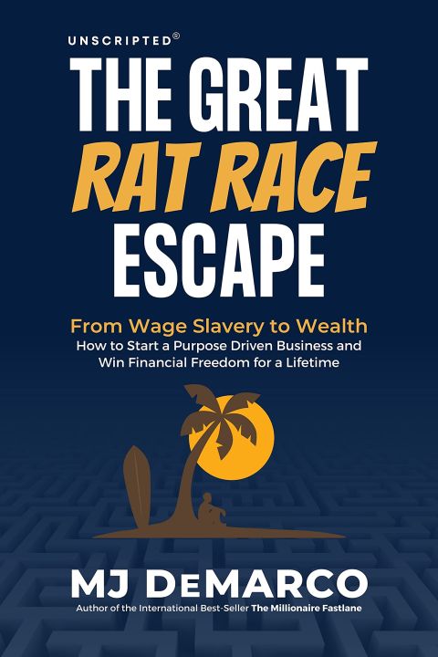 UNSCRIPTED - The Great Rat Race Escape by M. J. DeMarco